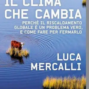 Il clima che cambia: perchè il riscaldamento globale è un problema vero