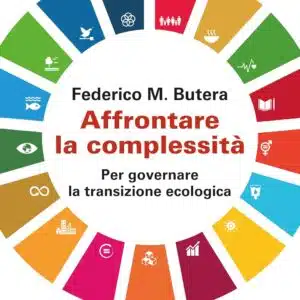 Affrontare la complessità per governare la transizione ecologica - Federico Butera